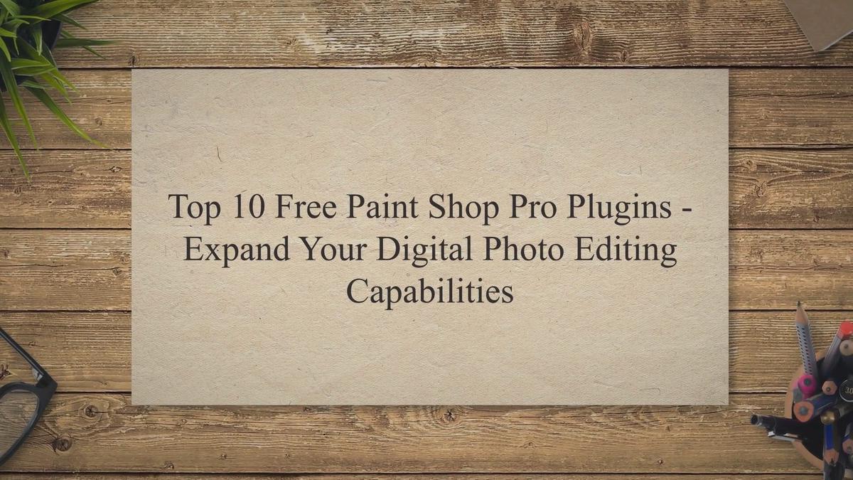 Top 10 Free Paint Shop Pro Plugins Expand Your Digital Photo Editing