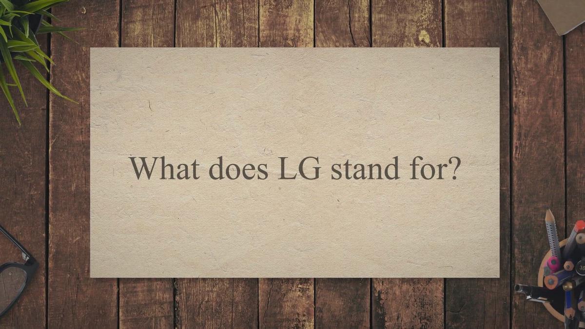 History of LG Electronics What does LG Stand for?