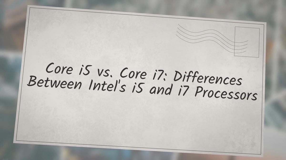 Core i5 vs. Core i7 Differences Between Intel's i5 and i7 Processors