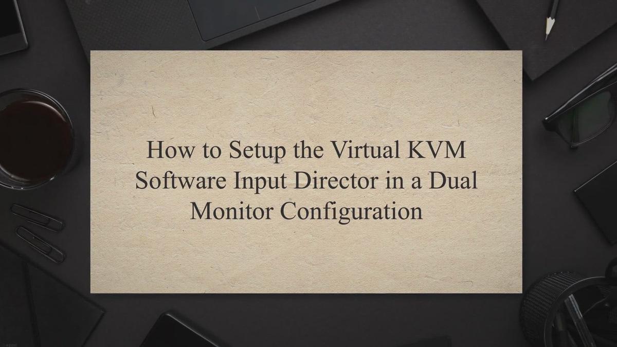 How to Setup the Virtual KVM Software Input Director in a Dual Monitor